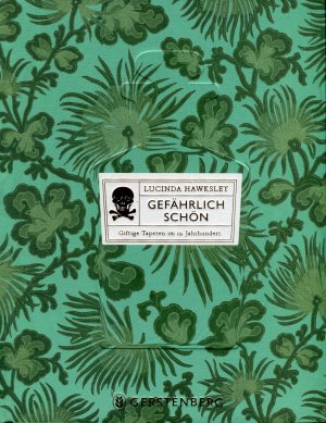 neues Buch – Lucinda Hawksley und Anke Albrecht – Gefährlich schön: Giftige Tapeten im 19. Jahrhundert