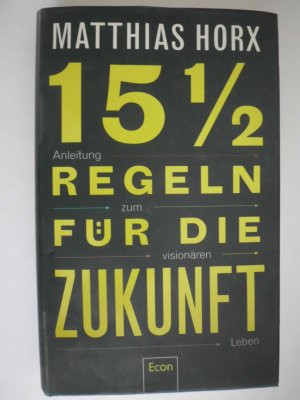gebrauchtes Buch – Matthias Horx – 15½ Regeln für die Zukunft - Anleitung zum visionären Leben