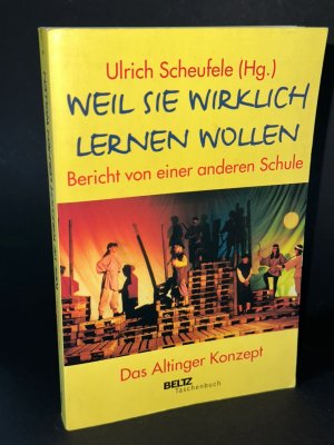 Weil sie wirklich lernen wollen - Bericht von einer anderen Schule. Das Altinger Konzept