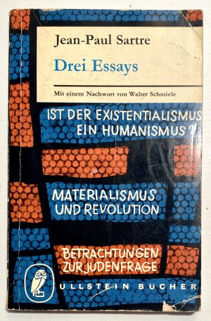 Drei Essays. Ist der Existentialismus ein Humanismus? / Materialismus und Revolution. / Betrachtungen zur Judenfrage. Mit einem Nachwort von Walter Schmiele […]