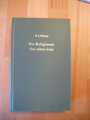 Die Religionen des alten Iran. Nachdruck der Ausgabe 1938