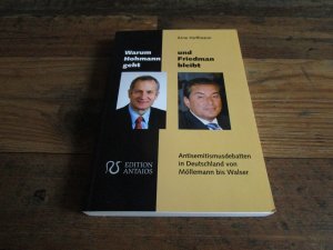 gebrauchtes Buch – Arne Hoffmann – Warum Hohmann geht und Friedman bleibt - Antisemitismusdebatten in Deutschland von Möllemann bis Walser