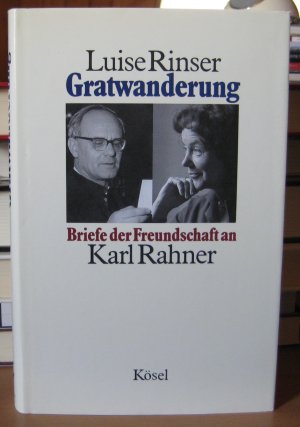 gebrauchtes Buch – Rinser, Luise / Rahner – Gratwanderung. Briefe der Freundschaft an Karl Rahner 1962 - 1984. Hg. v. Bogdan Snela [mit SU]