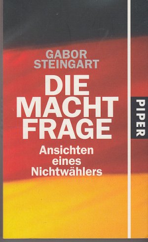 gebrauchtes Buch – Gabor Steingart – Die Machtfrage. Ansichten eines Nichtwählers