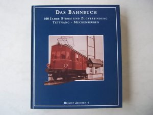 Das Bahnbuch, 100 Jahre Strom und Zugverbindiung Tettnang - Meckenbeuren, 1995, Heimat-Zeichen Band 4