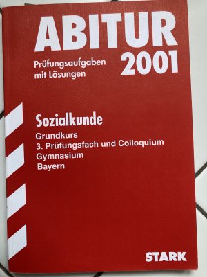 Abitur-Prüfungsaufgaben Gymnasium Bayern. Mit Lösungen / Sozialkunde Grundkurs, 3. Prüfungsfach und Colloquium 2007