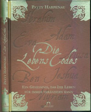 Die Lebenscodes - Ein Geheimnis, das Ihr Leben für immer verändern kann