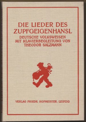 Die Lieder des Zupfgeigenhansl. Deutsche Volksweisen mit Klavierbegleitung von Theodor Salzmann. Reprint der Ausgabe 1929.