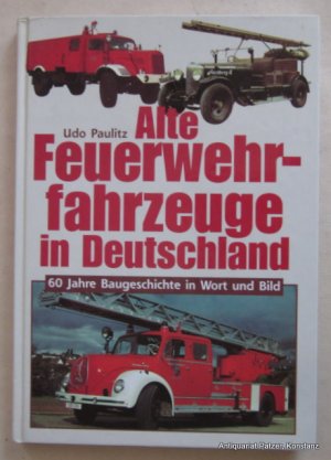 gebrauchtes Buch – Udo Paulitz – Alte Feuerwehrfahrzeuge in Deutschland