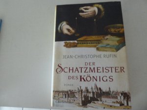 gebrauchtes Buch – Jean-Christophe Rufin – Der Schatzmeister des Königs. Roman. Hardcover mit Schutzumschlag