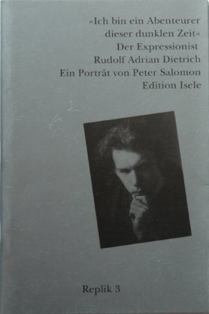 Ich bin ein Abenteurer dieser dunklen Zeit - Rudolf Adrian Dietrich in Konstanz. Replik 3