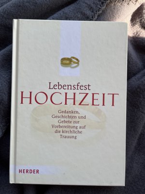 gebrauchtes Buch – Kuhn, Detlef; Kuhn – Lebensfest Hochzeit - Gedanken, Geschichten und Gebete zur Vorbereitung auf die kirchliche  Trauung