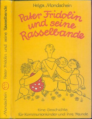 Pater Fridolin und seine Rasselbande : eine Geschichte für Kommunionkinder und ihre Freunde