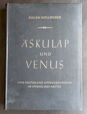 Äskulap und Venus. Eine Kultur und Sittengeschichte im Spiegel des Arztes