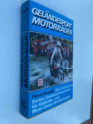 Geländesport-Motorräder. Das Tuning von Serien-Zweitaktmaschinen für Gelände- und Moto Cross-Wettbewerbe