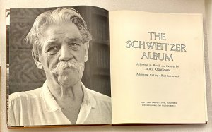 THE SCHWEITZER ALBUM - A Portrait in Words and Pictures