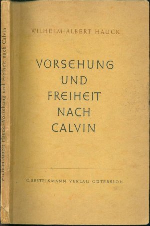 Vorsehung und Freiheit nach Calvin - Ein evangelisches Glaubenszeugnis