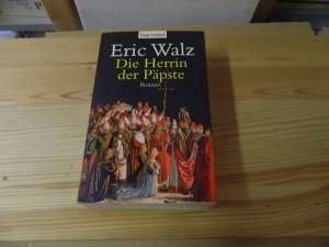 gebrauchtes Buch – Eric Walz – Die Herrin der Päpste : Roman. Blanvalet ; 36493