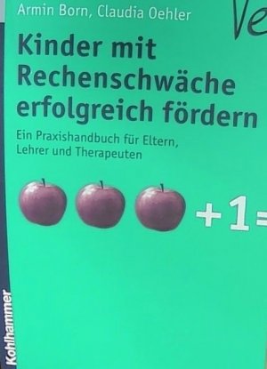 Kinder mit Rechenschwäche erfolgreich fördern ein Praxishandbuch für Eltern, Lehrer und Therapeuten