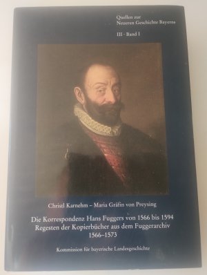 Band I und Band II, 1 aus: Die Korrespondenz Hans Fuggers von 1566 bis 1594. Regesten der Kopierbücher aus dem Fuggerarchiv. (= Quellen zur Neueren Geschichte […]