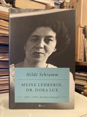 Meine Lehrerin, Dr. Dora Lux - 1882 - 1959 Nachforschungen. (ISBN 9783884629178)