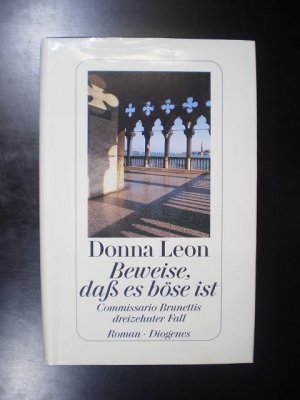 gebrauchtes Buch – Donna Leon – Beweise, dass es böse ist. Commissario Brunettis dreizehnter Fall. Roman