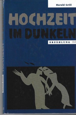 gebrauchtes Buch – Harald Grill – Hochzeit im Dunkeln. Erzählung