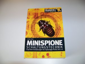 Minispione Schaltungstechnik Erprobte Schaltungen für Spionage-Profis Teil 1-6