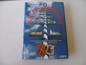 gebrauchtes Buch – Albert Bichler – Wie`s in Bayern der Brauch ist - Feste und Bräuche durchs Jahr und durch das Leben in Altbayern, Franken und Schwaben