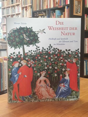 gebrauchtes Buch – Werner Telesko – Die Weisheit der Natur - Heilkraft und Symbolik der Pflanzen und Tiere im Mittelalter