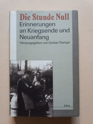 gebrauchtes Buch – Gustav Trampe  – Die Stunde Null. Erinnerungen an Kriegsende und Neuanfang