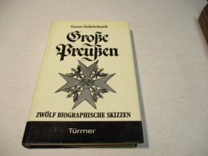 Große Preußen. Zwölf biographische Skizzen.