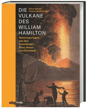 gebrauchtes Buch – Nehrlich, Thomas; Lubrich – Die Vulkane des William Hamilton - Naturreportagen von den Feuerbergen Ätna und Vesuv