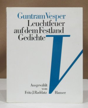 Leuchtfeuer auf dem Festland. Gedichte. Ausgewählt und mit einem Nachwort von Fritz J. Raddatz.