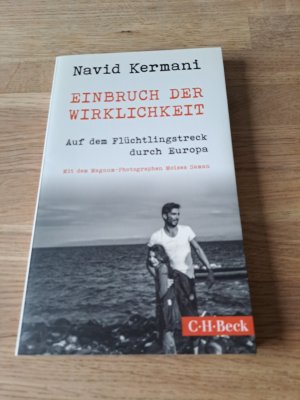 gebrauchtes Buch – Navid Kermani – Einbruch der Wirklichkeit - Auf dem Flüchtlingstreck durch Europa