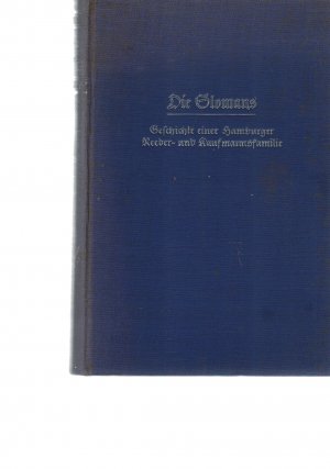 Die Slomans. Geschichte einer Hamburger Reeder- und Kaufmannsfamilie. -Erstausgabe.