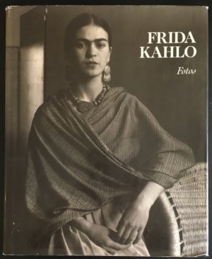 Frida Kahlo: Die verführte Kamera: ein photographisches Porträt von Frda Kahlo.