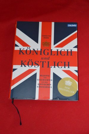 Königlich und Köstlich - Rezepte und Geschichten aus dem britischen Königshaus