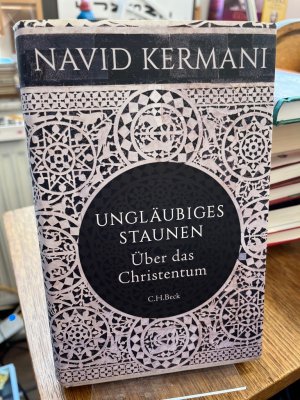 gebrauchtes Buch – Navid Kermani – Ungläubiges Staunen. Über das Christentum.