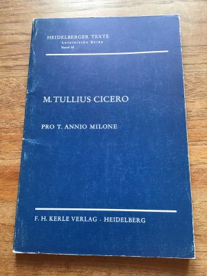 M. Tullius Cicero. Pro T. Annio Milone. Heidelberger Texte lateinische Reihe Bd. 16