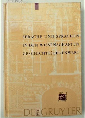 Sprache und Sprachen in den Wissenschaften - Geschichte und Gegenwart. Festschrift für Walter de Gruyter & Co. anläßlich einer 250jährigen Verlagstradition