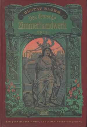 Das deutsche Zimmerhandwerk - Ein praktisches Hand-, Lehr- und Nachschlagewerk zur Anfertigung und Kalkulation aller Zimmerarbeiten. Reprint der O.-Ausgabe […]