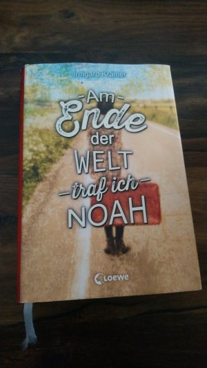 gebrauchtes Buch – Kramer, Irmgard – Am Ende der Welt traf ich Noah - Atemberaubende Liebesgeschichte ab 14 Jahre