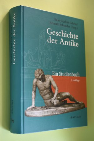 gebrauchtes Buch – Gehrke, Hans-Joachim und Helmuth Schneider – Geschichte der AntikeTeil: Ein Studienbuch