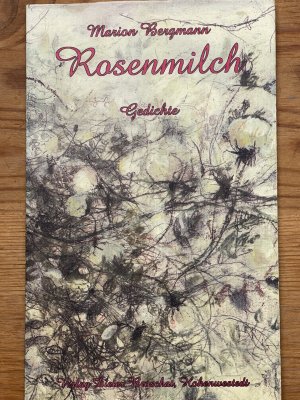 Rosenmilch: Gedichte