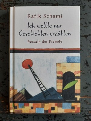 Ich wollte nur Geschichten erzählen: Mosaik der Fremde