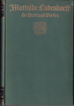 antiquarisches Buch – General Erich Ludendorff – Mathilde Ludendorff ihr Werk und Wirken. Herausgegeben von General Ludendorff, geschrieben von ihm und anderen Mitarbeitern. Die Federzeichnungen stammen aus der Hand von Lina Richter, geb. Spieß.