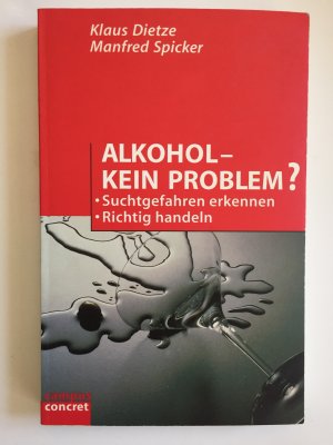 Alkohol - kein Problem? - Suchtgefahren erkennen - Richtig handeln