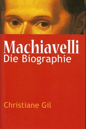 gebrauchtes Buch – Christiane Gil – Machiavelli • Die Biographie