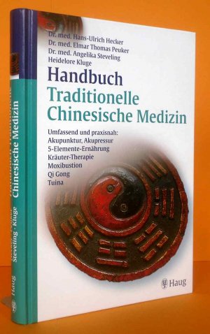 gebrauchtes Buch – Hecker, Hans Ulrich – Handbuch Traditionelle Chinesische Medizin - Umfassend und praxisnah: Akupunktur, Akupressur, 5-Elemente-Ernährung